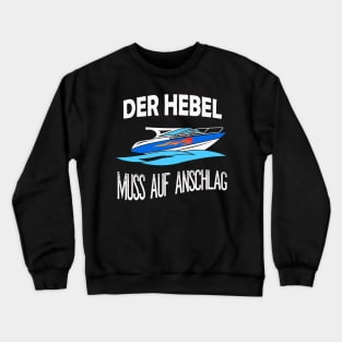 Der Hebel muss auf Anschlag Sportboot Motorboot Crewneck Sweatshirt